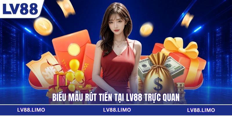 Biểu mẫu rút tiền tại LV88 trực quan