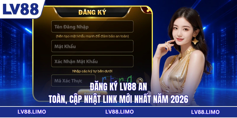 Đăng Ký LV88 An Toàn, Cập Nhật Link Mới Nhất Năm 2026