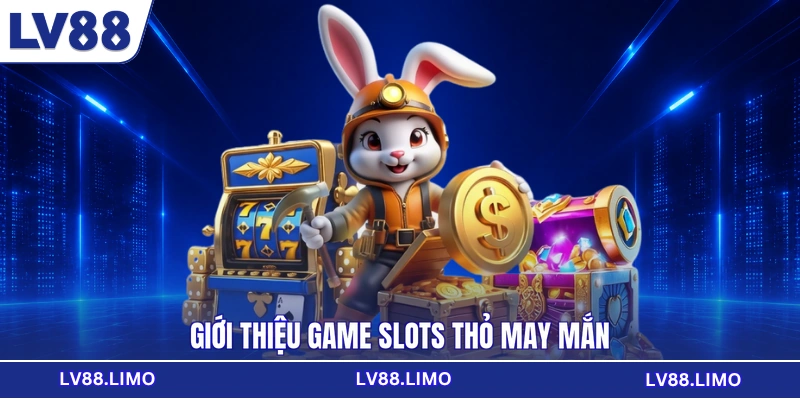 Giới thiệu game slots thỏ may mắn