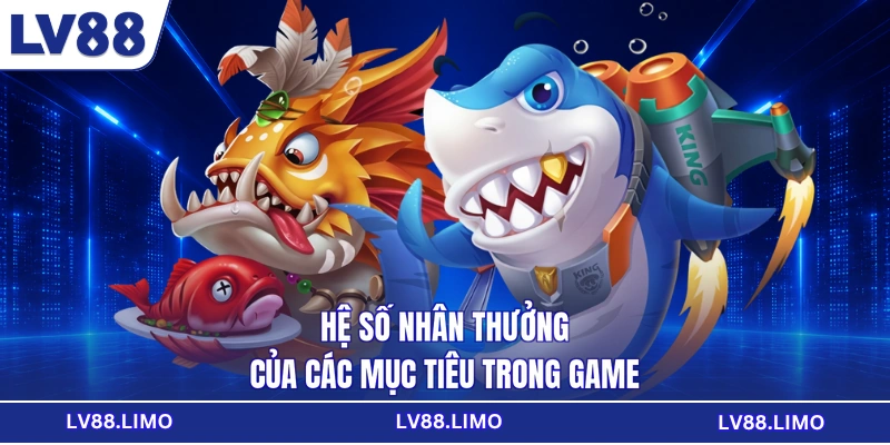 Hệ số nhân thưởng của các mục tiêu trong game
