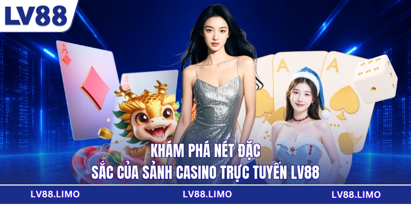 Khám phá nét đặc sắc của sảnh casino trực tuyến LV88