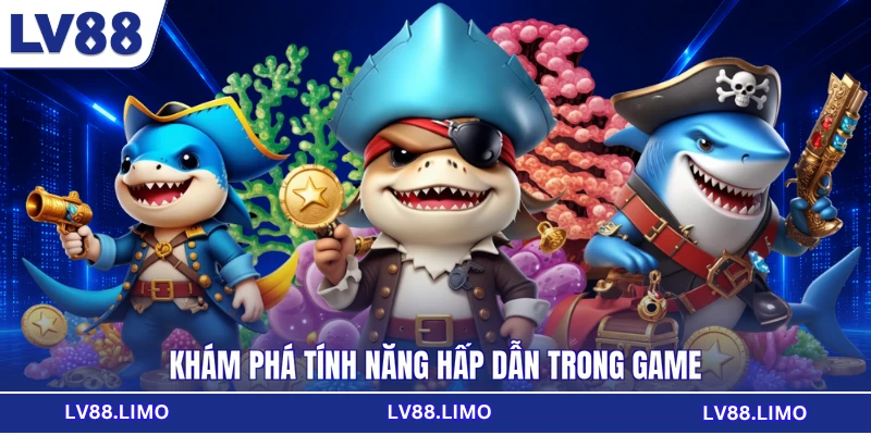 Khám phá tính năng hấp dẫn trong game
