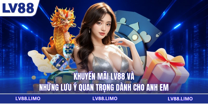 Khuyến mãi LV88 và những lưu ý quan trọng dành cho anh em