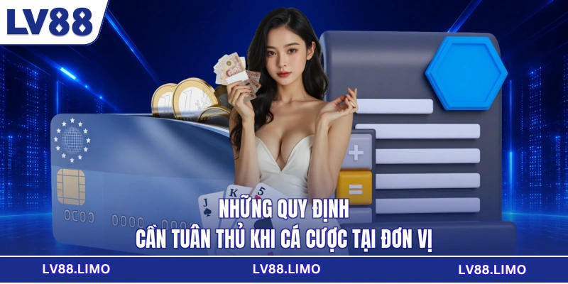 Những quy định cần tuân thủ khi cá cược tại đơn vị
