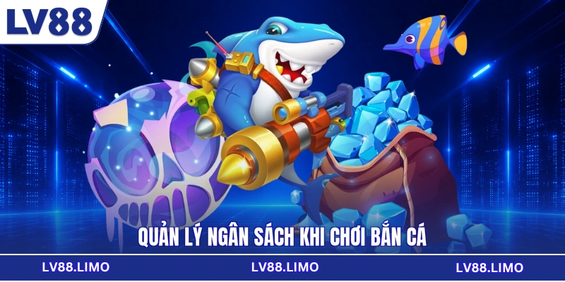 Quản lý ngân sách khi chơi bắn cá