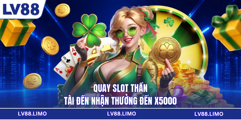 Quay slot Thần Tài Đến nhận thưởng đến x5000