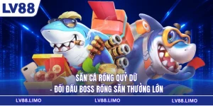 Săn Cá Rồng Quỷ Dữ - Đối Đầu Boss Rồng Săn Thưởng Lớn