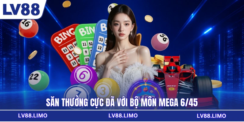 Săn thưởng cực đã với bộ môn Mega 6/45