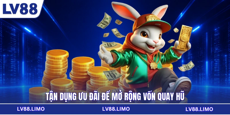 Tận dụng ưu đãi để mở rộng vốn quay hũ